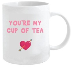 YOU'RE MY CUP OF TEA 12OZ MUG
