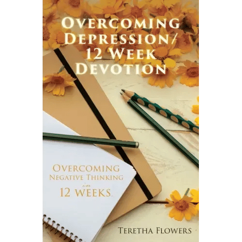 Overcoming Depression/12 Week Devotion: Overcoming Negative thinking in 12 weeks. - Paperback