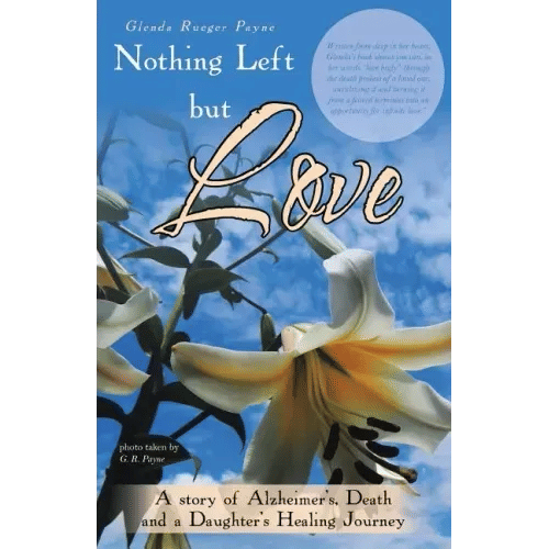 Nothing Left but Love: A story of Alzheimer's, Death and a Daughter's Healing Journey - Paperback
