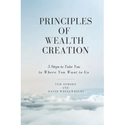 Principles of Wealth Creation: 5 Steps to Take You to Where You Want to Go - Paperback
