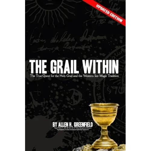 The Grail Within: The True Quest for the Holy Grail and the Western Sex Magick Tradition - Paperback