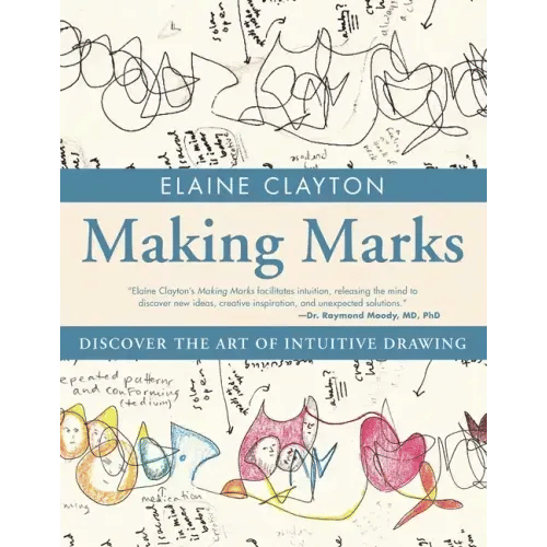 Making Marks: Discover the Art of Intuitive Drawing - Paperback