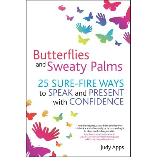 Butterflies and Sweaty Palms: 25 Sure-Fire Ways to Speak and Present with Confidence - Paperback