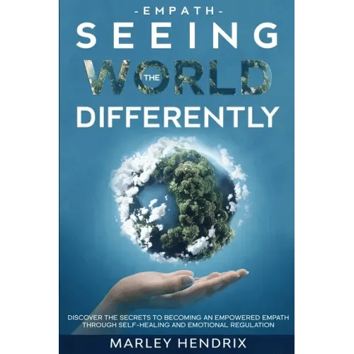 Empath: SEEING THE WORLD DIFFERENTLY - Discover the Secrets To Becoming An Empath - Paperback