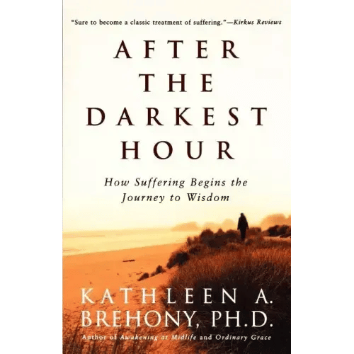 After the Darkest Hour: How Suffering Begins the Journey to Wisdom - Paperback