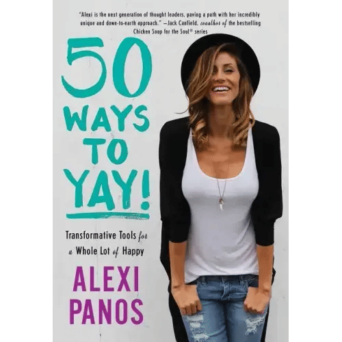 50 Ways to Yay!: Transformative Tools for a Whole Lot of Happy - Paperback