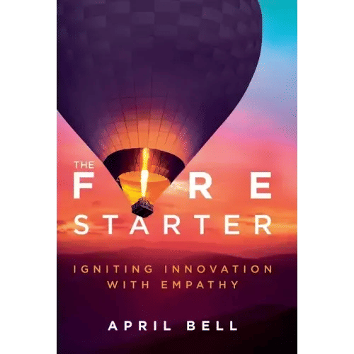 The Fire Starter: Igniting Innovation with Empathy - Hardcover