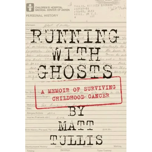 Running With Ghosts: A Memoir of Surviving Childhood Cancer - Paperback