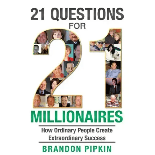 21 Questions for 21 Millionaires: How Ordinary People Create Extraordinary Success - Paperback