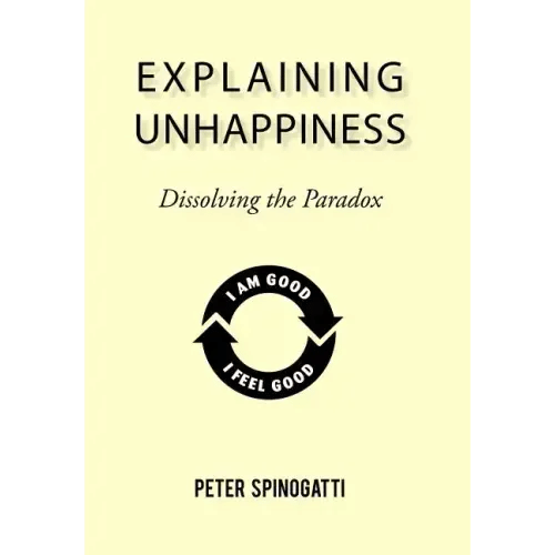 Explaining Unhappiness: Dissolving the Paradox - Hardcover