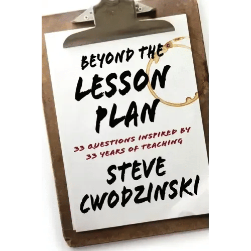 Beyond the Lesson Plan: 33 Questions Inspired by 33 Years of Teaching - Paperback