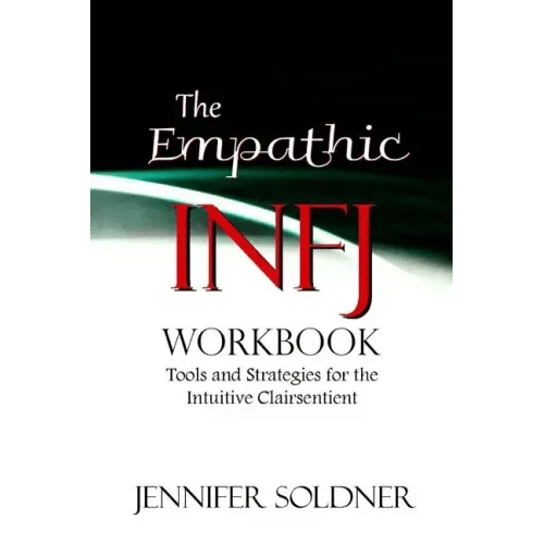 The Empathic INFJ Workbook: Tools and Strategies for the Intuitive Clairsentient - Paperback