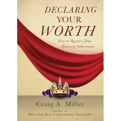 Declaring Your Worth: How to Receive Your Heavenly Inheritance - Paperback
