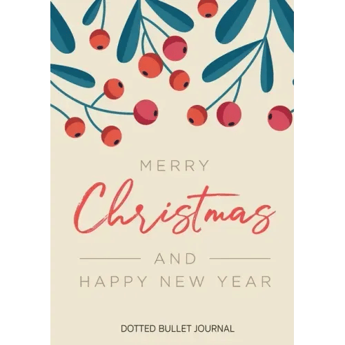 Merry Christmas and Happy New Year Dotted Bullet Journal: Cheaper and More Useful than a Card! (Mistletoe) Medium A5 - 5.83X8.27 - Paperback
