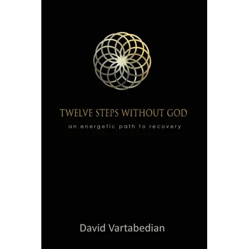 Twelve Steps Without God: An Energetic Path to Recovery - Paperback