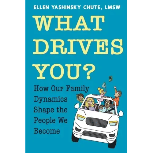 What Drives You? How Our Family Dynamics Shape the People We Become - Paperback
