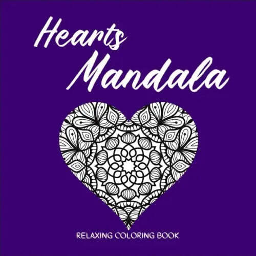 HEARTS MANDALA Relaxing Coloring Book: Amazing Heart Pattern Mandalas I Perfect Heart Coloring Book I Meditation and Mindfulness I Grownups Coloring B - Paperback