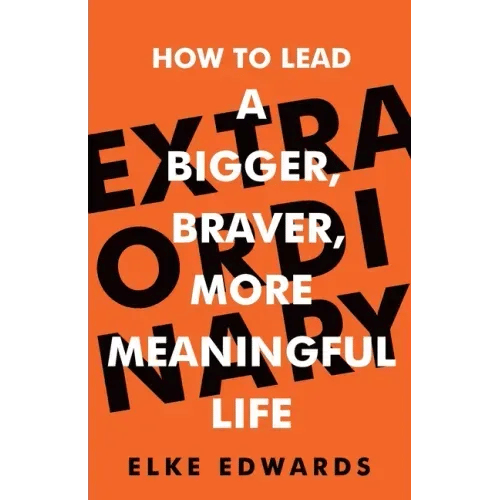 Extraordinary: How to lead a bigger, braver, more meaningful life - Paperback
