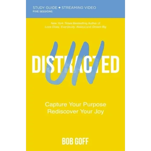 Undistracted Bible Study Guide Plus Streaming Video: Capture Your Purpose. Rediscover Your Joy. - Paperback