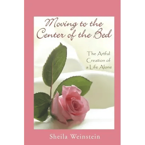 Moving to the Center of the Bed: The Artful Creation of a Life Alone - Paperback