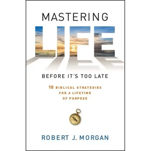 Mastering Life Before It's Too Late: 10 Biblical Strategies for a Lifetime of Purpose - Paperback