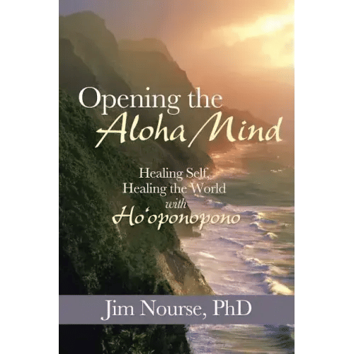 Opening the Aloha Mind: Healing Self, Healing the World with Ho'oponopono - Paperback
