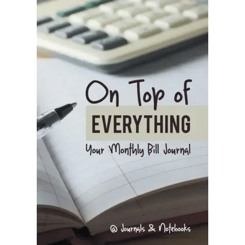 On Top of Everything: Your Monthly Bill Journal - Paperback