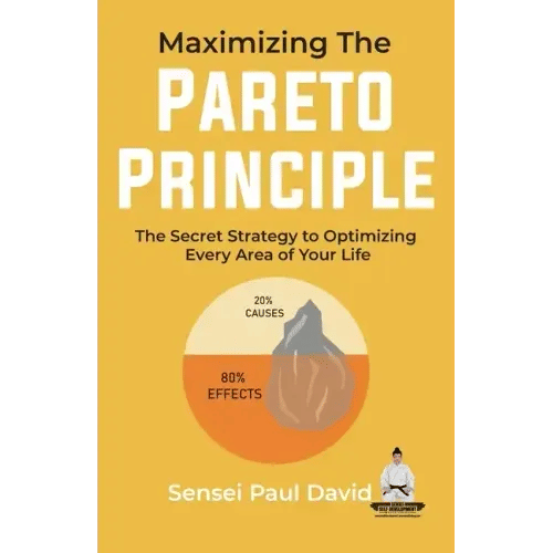 Maximizing The Pareto Principle: The Secret Strategy to Optimizing Every Area of Your Life - Paperback