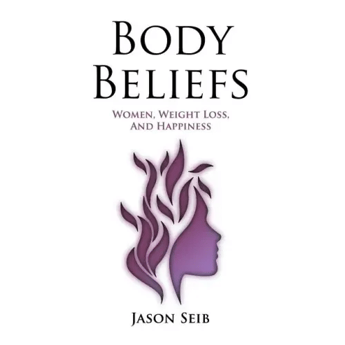 Body Beliefs - Women, Weight Loss, And Happiness - Paperback