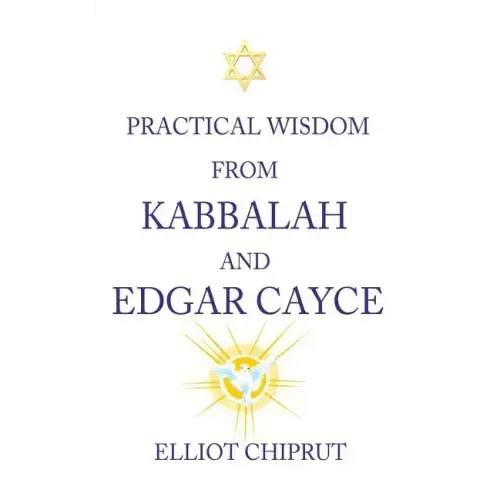 Practical Wisdom from Kabbalah and Edgar Cayce - Paperback