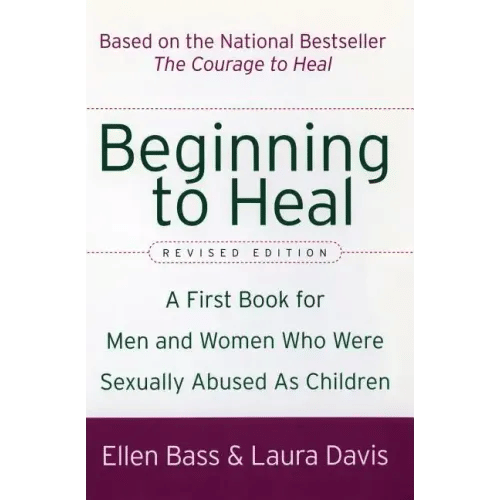 Beginning to Heal (Revised Edition): A First Book for Men and Women Who Were Sexually Abused as Children - Paperback