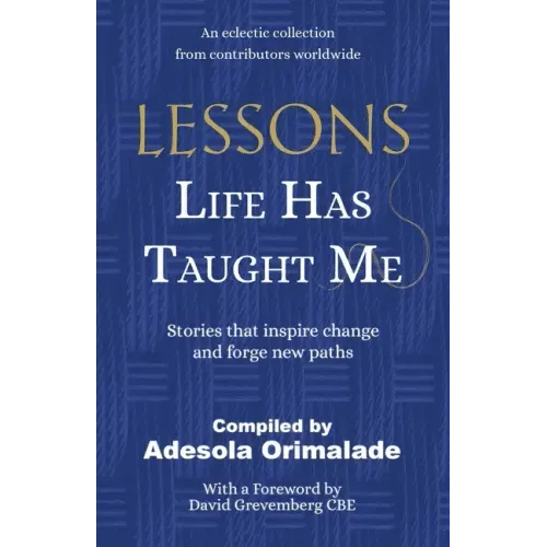 Lessons Life Has Taught Me: Stories that inspire change and forge new paths - Paperback