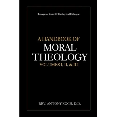 A Handbook of Moral Theology Vol. I, II, & III - Paperback