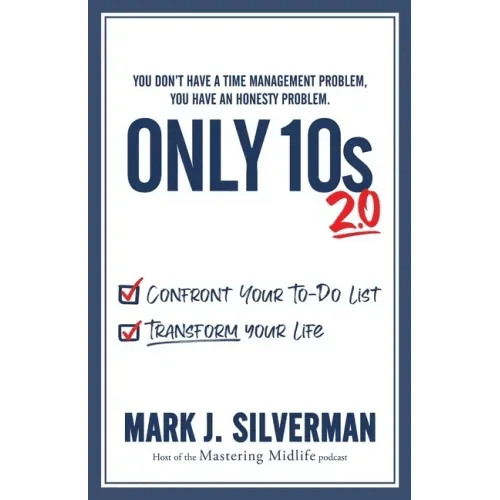 Only 10s 2.0: Confront Your To-Do List and Transform Your Life - Paperback