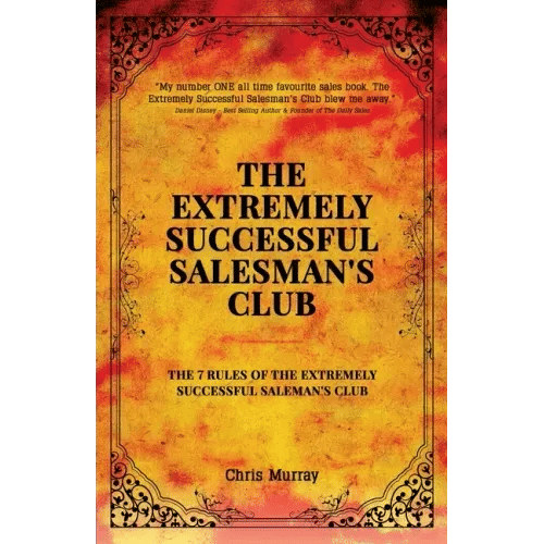 The Extremely Successful Salesman's Club: The 7 Rules of the Extremely Successful Salesman's Club - Paperback