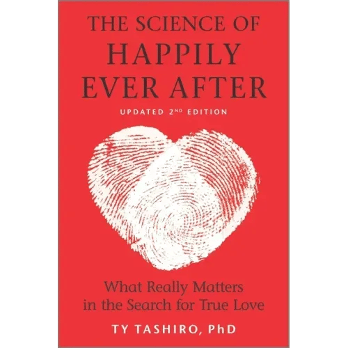 The Science of Happily Ever After: What Really Matters in the Search for True Love - Paperback