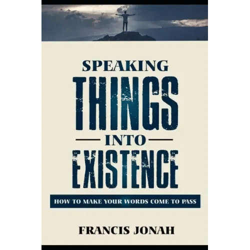 Speaking Things Into Existence: How To Make Your Words Come To Pass - Paperback