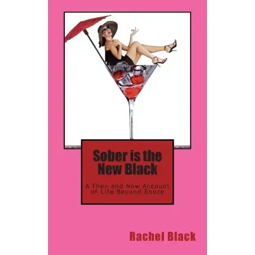 Sober is the New Black: A Then and Now Account of Life Beyond Booze - Paperback