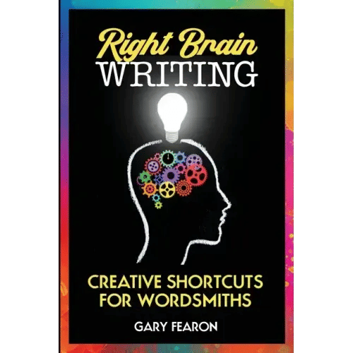 Right Brain Writing: Creative Shortcuts for Wordsmiths - Paperback