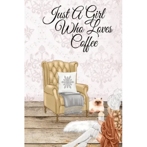 Just A Girl Who Loves Coffee: Coffee Lover Daily & Monthly Notebook Journal To Write In Goals, Priorities, To-Do List, Tasks, Schedule, Contacts, Id - Paperback