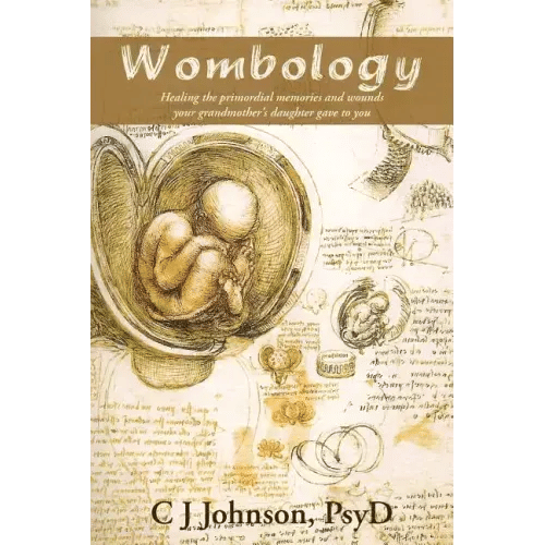 Wombology: Healing the Primordial Memories and Wounds Your Grandmother's Daughter Gave to You - Paperback