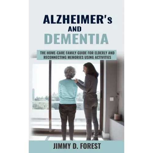Alzheimer's and Dementia: The Home-care Family Guide For Elderly And Reconnecting Memories Using Activities - Paperback