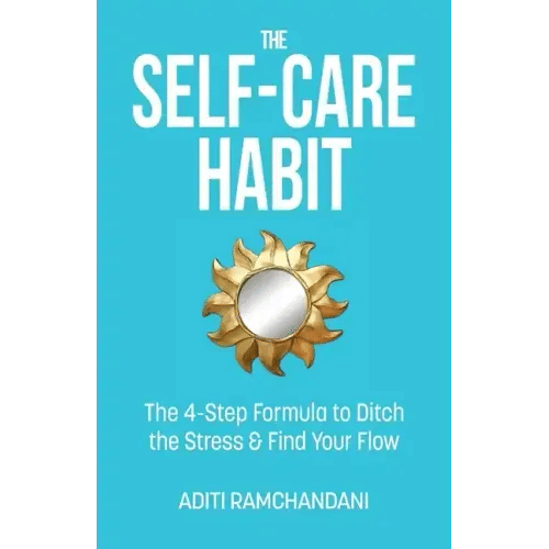 The Self-Care Habit: The 4-step Formula to Ditch the Stress and Find Your Flow - Paperback