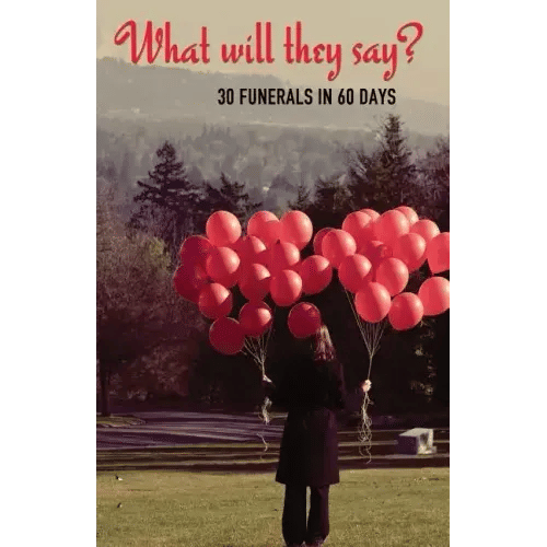 What Will They Say?: 30 Funerals in 60 Days - Paperback