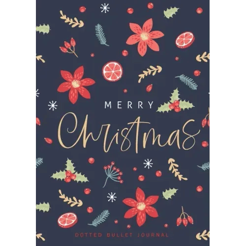 Merry Christmas Dotted Bullet Journal: Cheaper and More Useful than a Card! (Holly) Medium A5 - 5.83X8.27 - Paperback