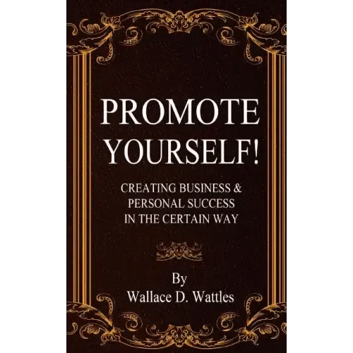 Promote Yourself!: Creating Business & Personal Succees in The Certain Way - Paperback