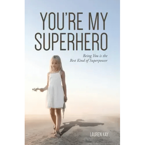 You're My Superhero: Being You is the Best Kind of Superpower - Hardcover