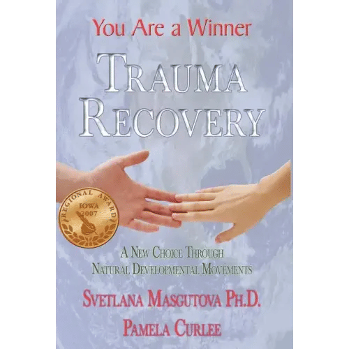 Trauma Recovery - You Are A Winner; A New Choice Through Natural Developmental Movements - Hardcover