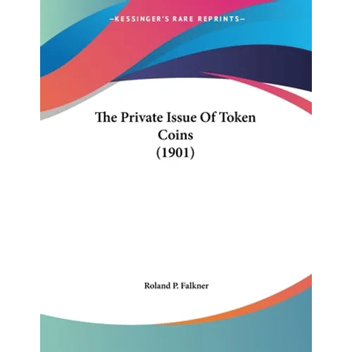 The Private Issue Of Token Coins (1901) - Paperback