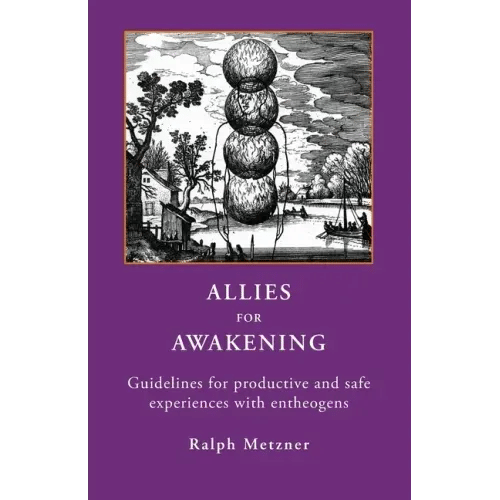 Allies for Awakening: Guidelines for productive and safe experiences with entheogens - Paperback